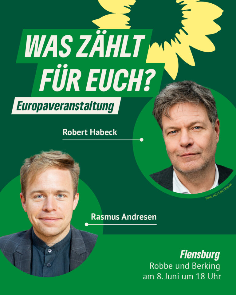 Wahlkampfveranstaltung mit Robert Habeck am 08.06. in Flensburg