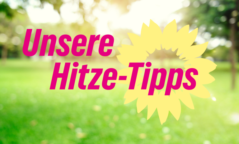 Unsere Hitze-Tipps für Euch